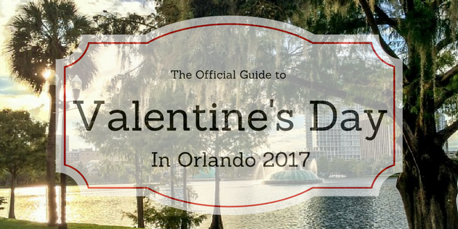 100 Things to do for Valentine's Day in Orlando 2017