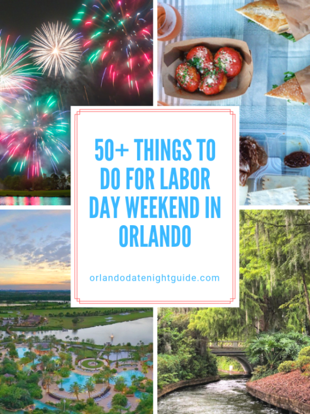 Labor Day Weekend in Orlando Orlando Date Night Guide